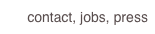 contact, jobs, press