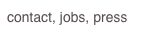 contact, jobs, press